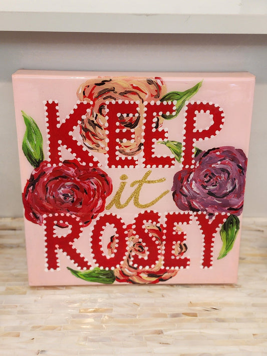 Keep It Rosey Original Artwork